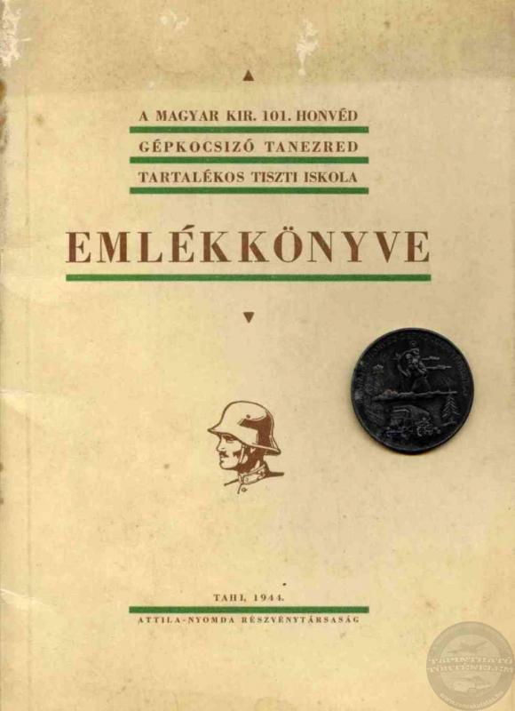 M. Kir. 101. Honvéd Gépkocsizó Tanezred Tart. Tiszti Iskola emlékkönyve és plakettje. ÚJ KÉPEK!!! M. Kir. 101. Honvéd Gépkocsizó Tanezred Tart. Tiszti Iskola emlékkönyve és plakettje. ÚJ KÉPEK!!!
